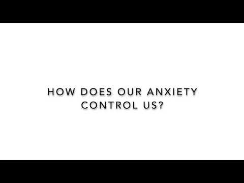 How Does Our Anxiety Control Us?